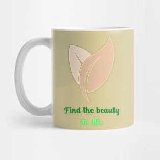 Find The Beauty In Life Mug